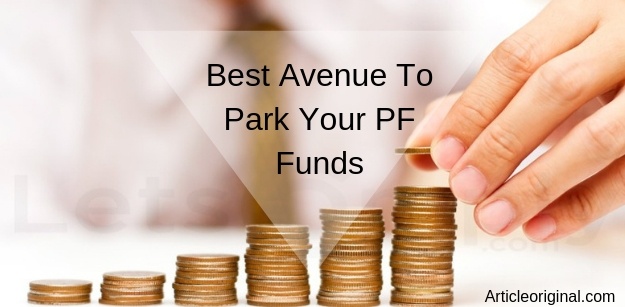 Best Avenue To Park Your PF Funds