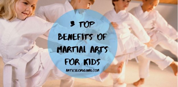 3 Top Benefits Of Martial Arts For Kids