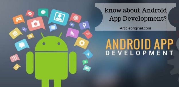 know about Android App Development