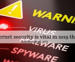 Why internet security is vital in 2019 than ever