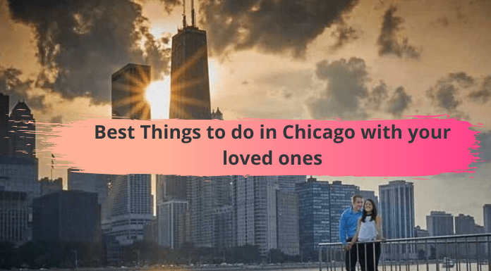 Best Things to do in Chicago with your loved ones