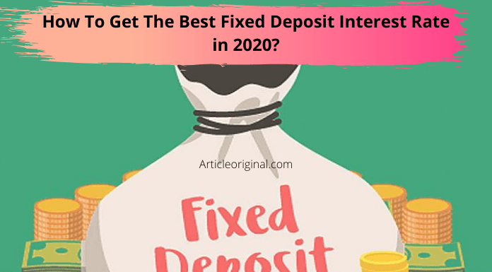 How To Get The Best Fixed Deposit Interest Rate in 2020