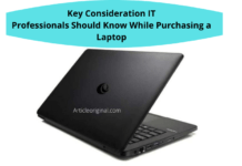 Key Consideration IT Professionals Should Know While Purchasing a Laptop