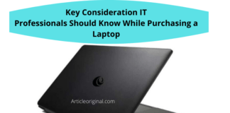 Key Consideration IT Professionals Should Know While Purchasing a Laptop