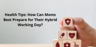 Health Tips How Can Moms Best Prepare for Their Hybrid Working Day