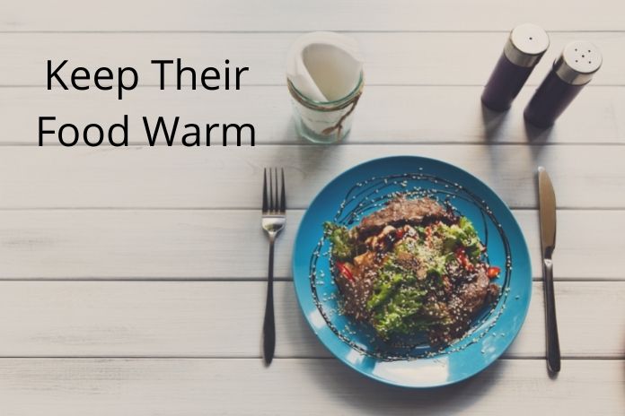 Keep Their Food Warm