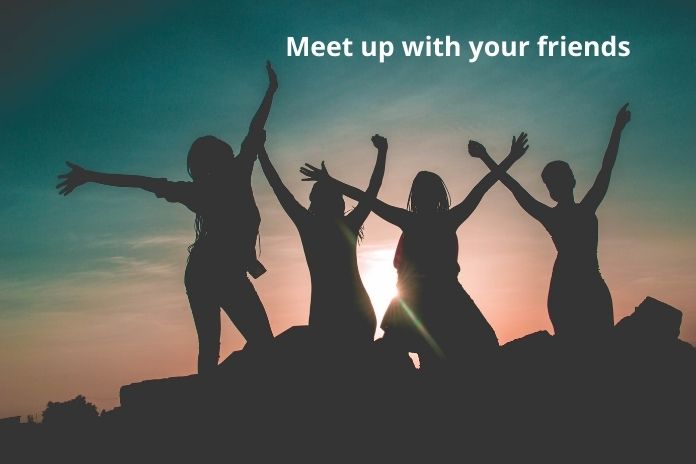 Meet up with your friends