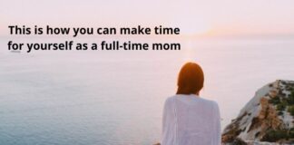 how you can make time for yourself as a full-time mom