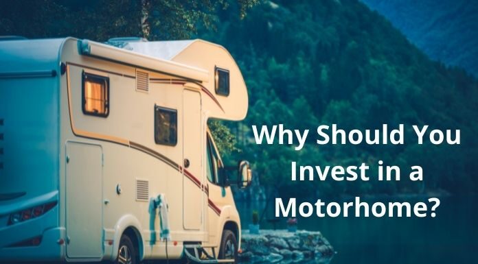 Why Should You Invest in a Motorhome