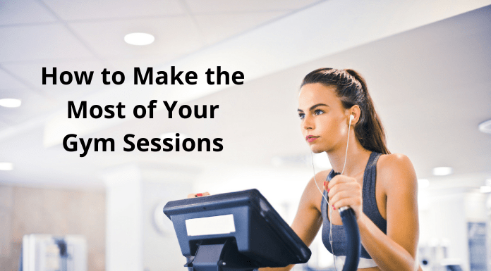 How to Make the Most of Your Gym Sessions